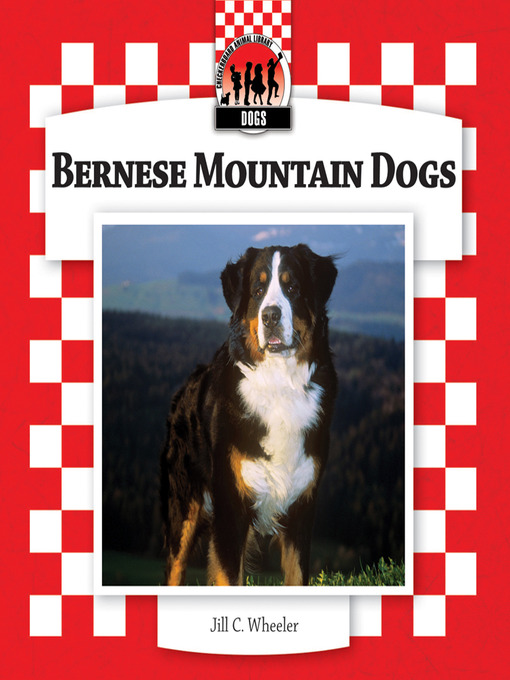 Title details for Bernese Mountain Dogs by Jill C. Wheeler - Available